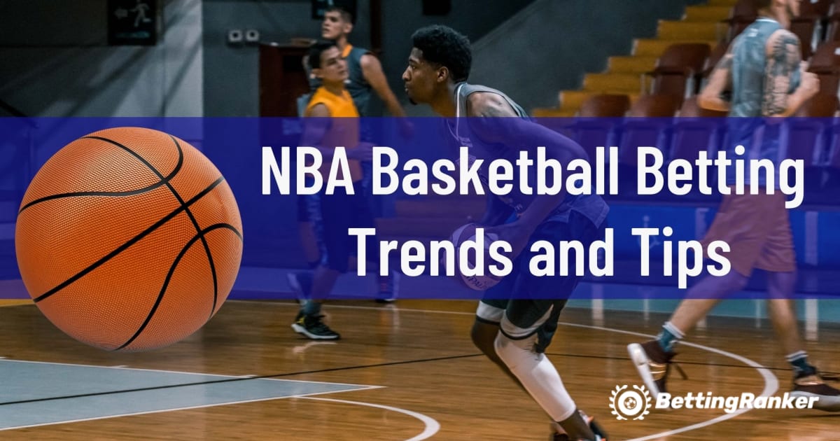 Трендови и совети за обложување во кошарка во НБА