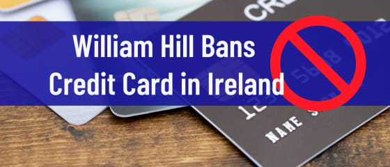 Вилијам Хил забранува кредитна картичка во Ирска